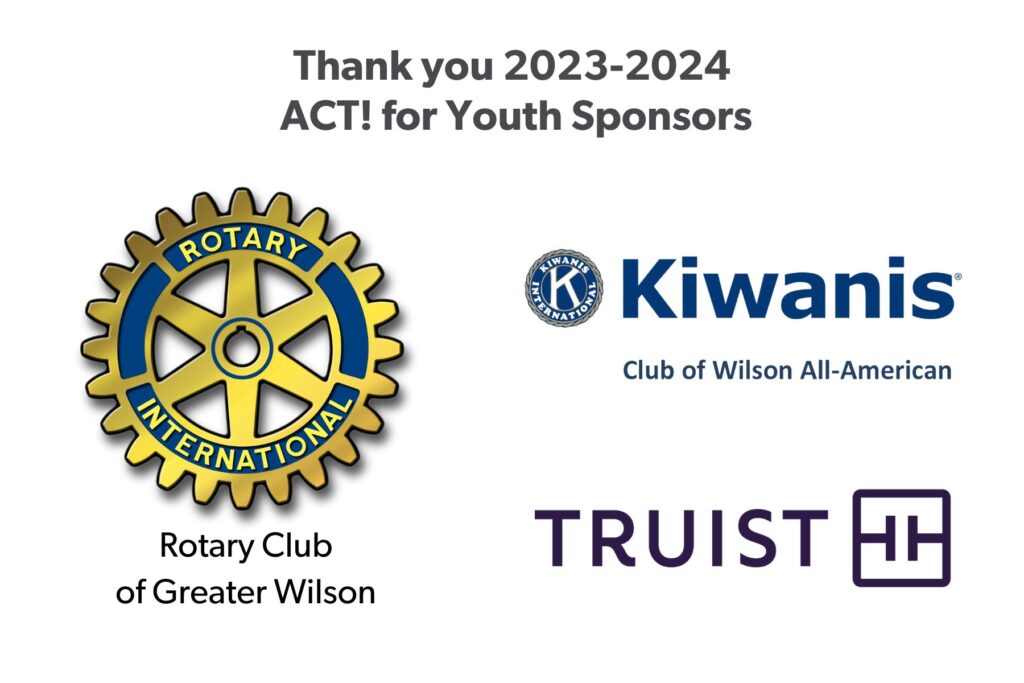 Text: Thank you 2023-2024 ACT! for Youth Sponsors. Logos shown are for Rotary Club of Greater Wilson, Kiwanis Club of Wilson All-American, and Truist