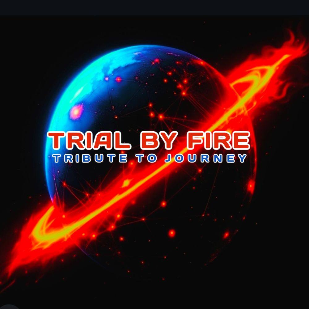 picture of a planet with a ring of fire around it and the words "Trial by Fire: Tribute to Journey"